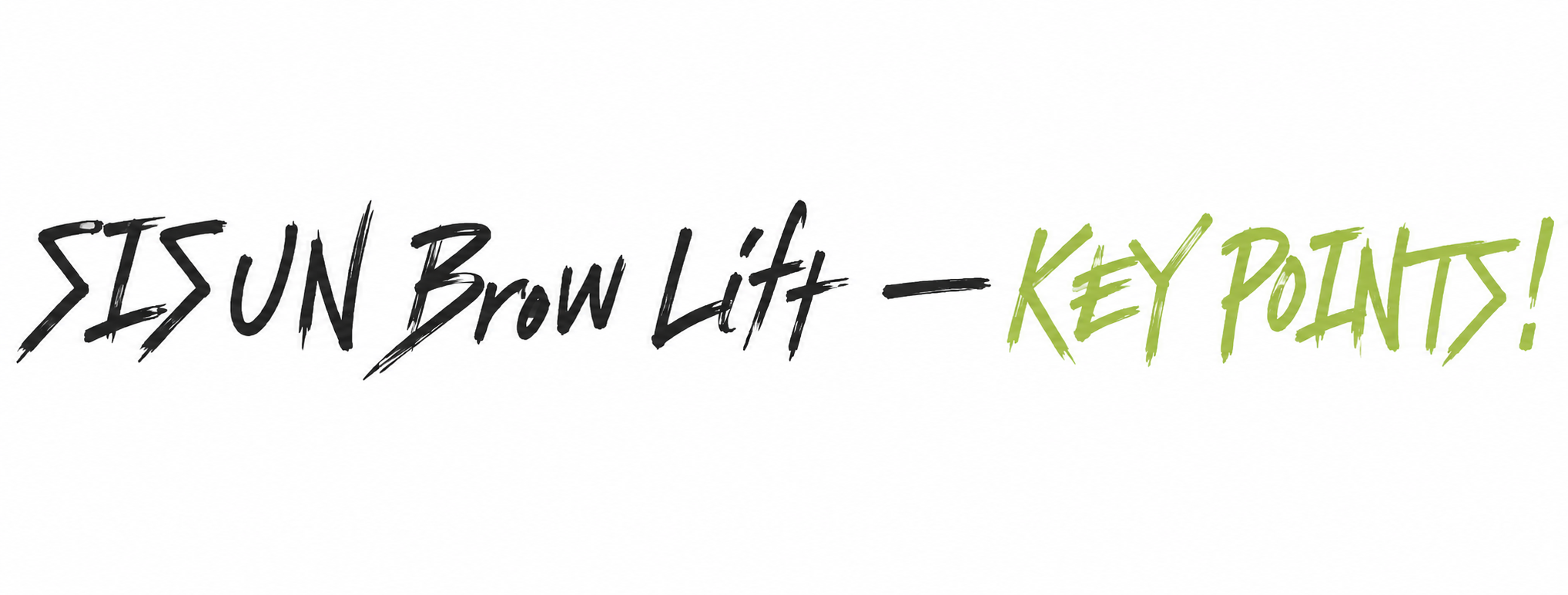 SISUN Brow Lift — KEY POINTS!